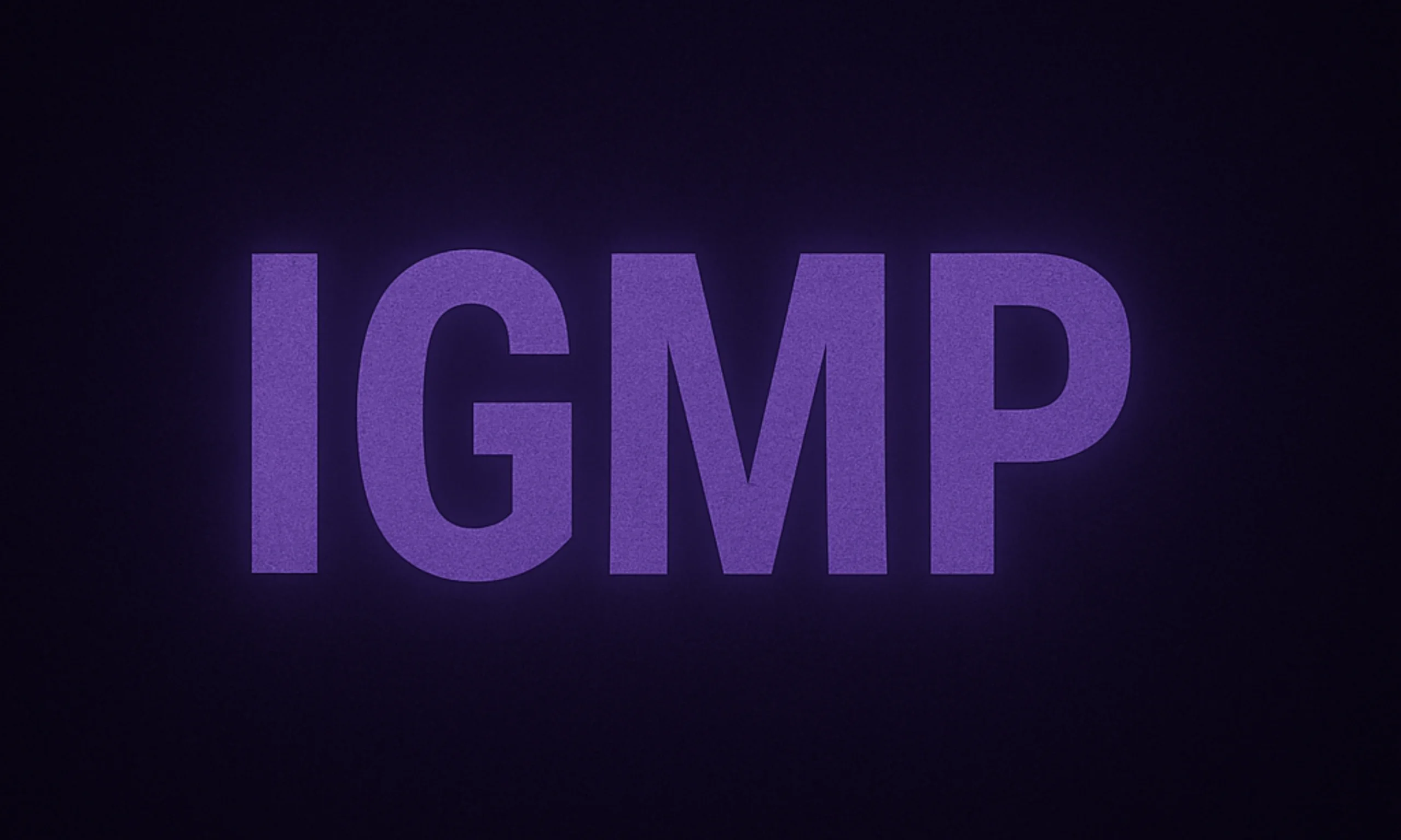 IGMP - Internet Group Management Protocol