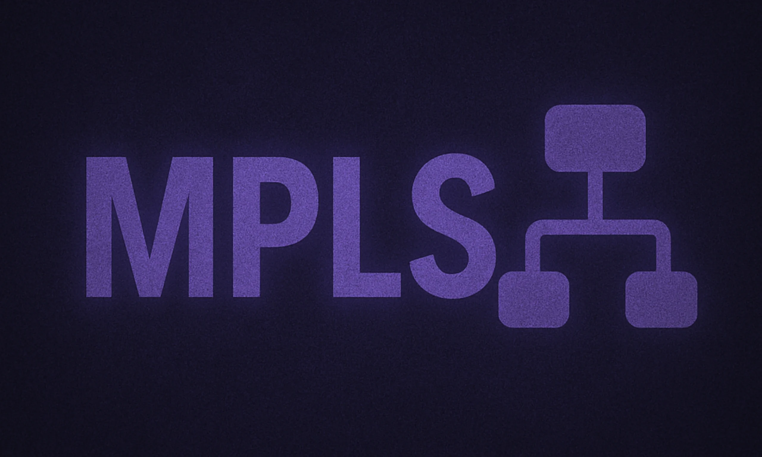 MPLS -Multiprotocol Label Switching