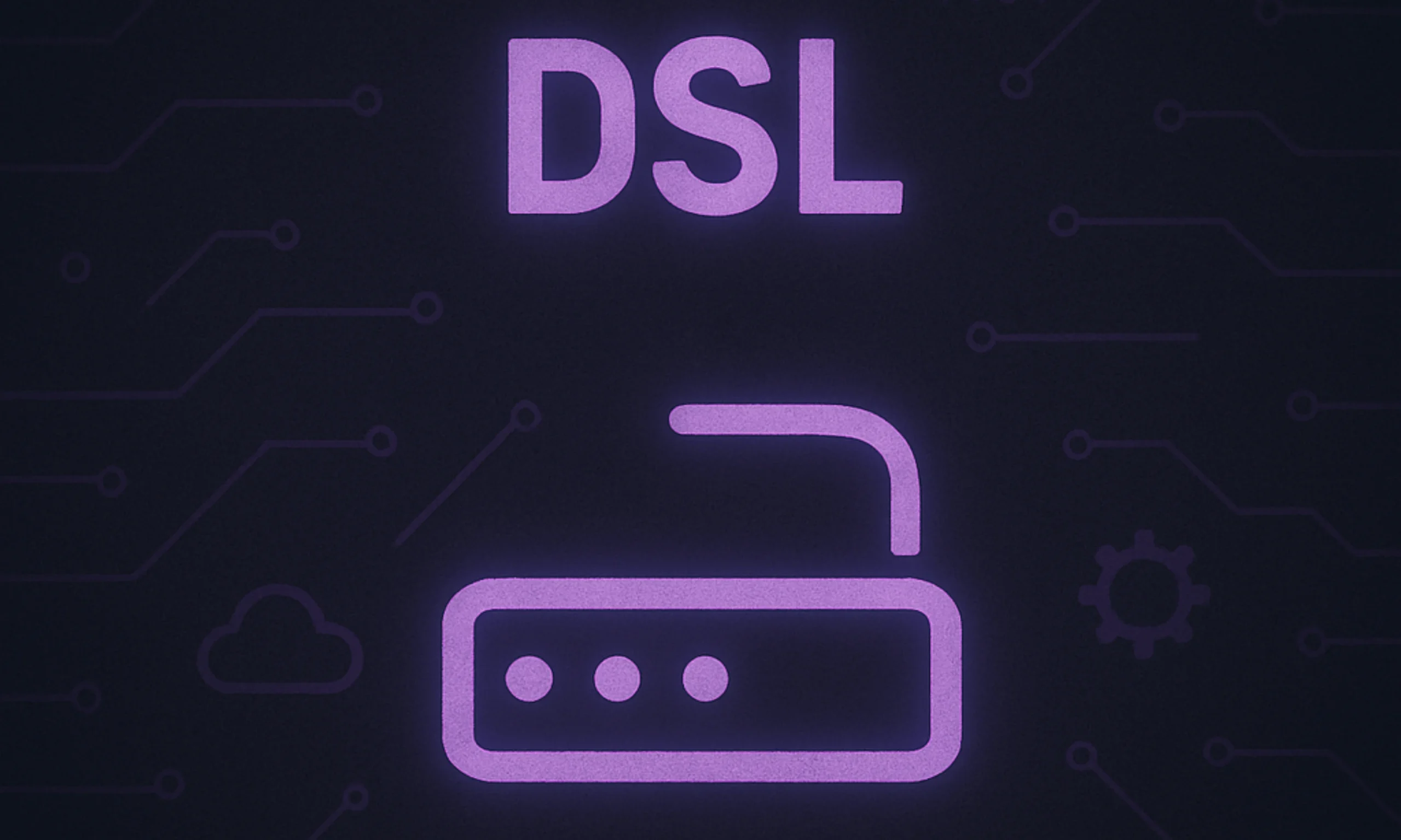 DSL - Digital Subscriber Line